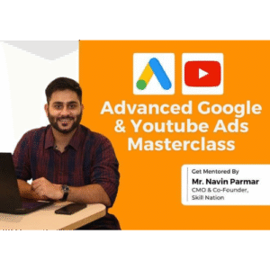 Skill Nation - 2.02 Google & YouTube Ads Advanced Program BY NAVIN PARMAR