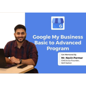 Skill Nation -  Google My Business Basic to Advanced Program VY NAVIN PARMAR