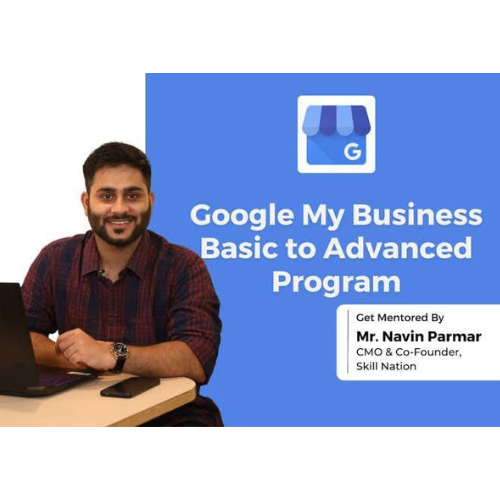 Skill Nation - Google My Business Basic to Advanced Program VY NAVIN PARMAR
